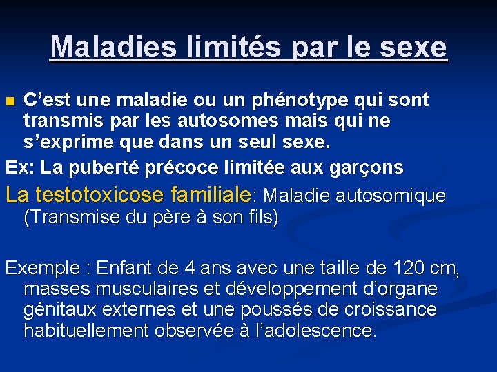 Maladies limités par le sexe C’est une maladie ou un phénotype qui sont transmis