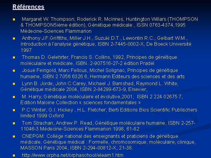 Références n n n n n Margaret W. Thompson, Roderick R. Mc. Innes, Huntington