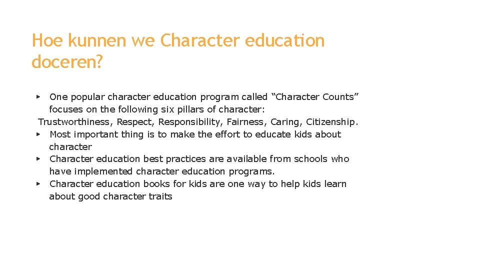 Hoe kunnen we Character education doceren? ▶ One popular character education program called “Character
