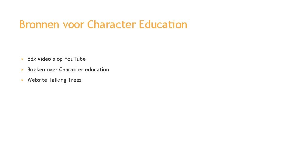Bronnen voor Character Education ▶ Edx video’s op You. Tube ▶ Boeken over Character