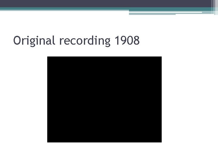 Original recording 1908 