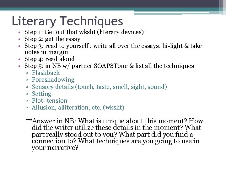 Literary Techniques • Step 1: Get out that wksht (literary devices) • Step 2: