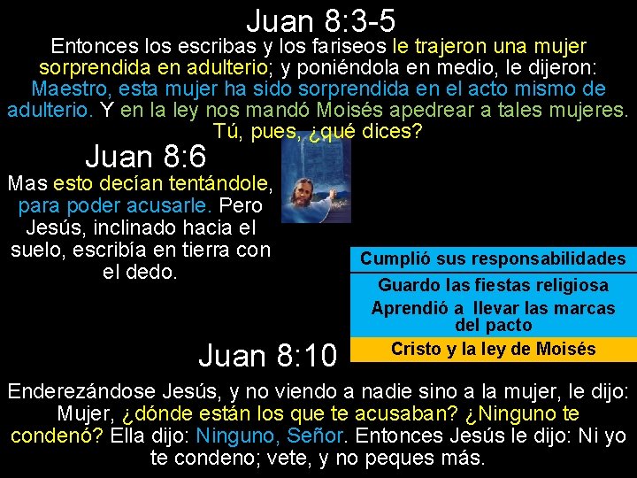 Juan 8: 3 -5 Entonces los escribas y los fariseos le trajeron una mujer