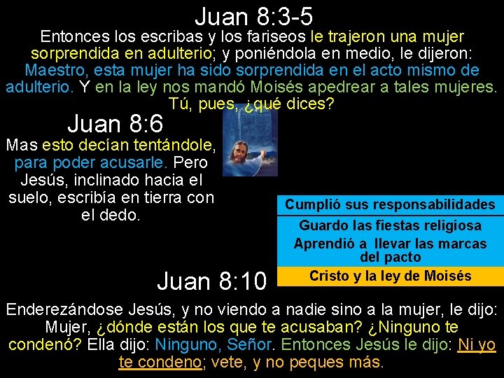 Juan 8: 3 -5 Entonces los escribas y los fariseos le trajeron una mujer