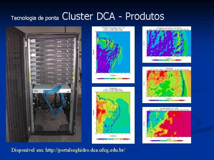 Tecnologia de ponta Cluster DCA - Produtos ENIAC (1º computador) 1946 Temperatura Disponível em: