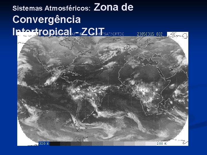 Sistemas Atmosféricos: Zona de Convergência Intertropical - ZCIT 