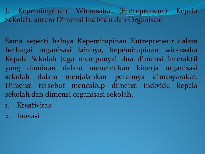 J. Kepemimpinan Wirausaha (Entrepreneur) Sekolah: antara Dimensi Individu dan Organisasi Kepala Sama seperti halnya