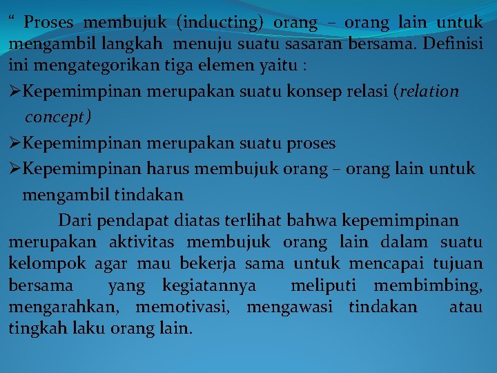 “ Proses membujuk (inducting) orang – orang lain untuk mengambil langkah menuju suatu sasaran