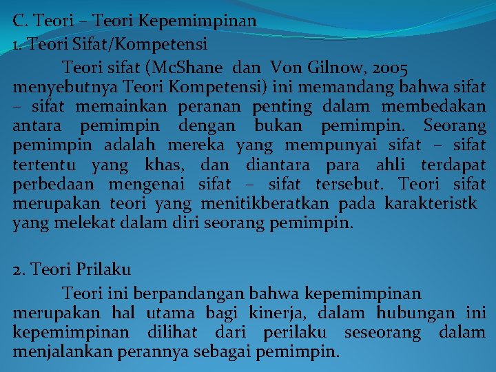 C. Teori – Teori Kepemimpinan 1. Teori Sifat/Kompetensi Teori sifat (Mc. Shane dan Von