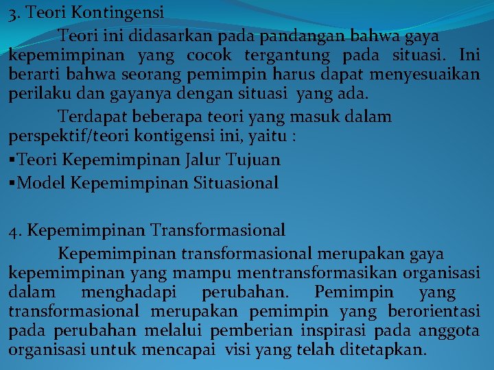 3. Teori Kontingensi Teori ini didasarkan pada pandangan bahwa gaya kepemimpinan yang cocok tergantung 3. Teori Kontingensi Teori ini didasarkan pada pandangan bahwa gaya kepemimpinan yang cocok tergantung