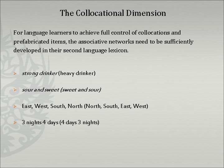 The Collocational Dimension For language learners to achieve full control of collocations and prefabricated
