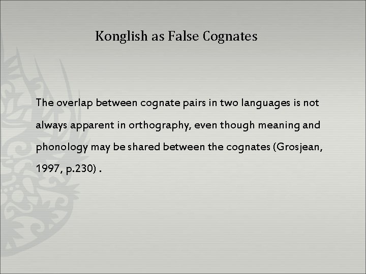 Konglish as False Cognates The overlap between cognate pairs in two languages is not
