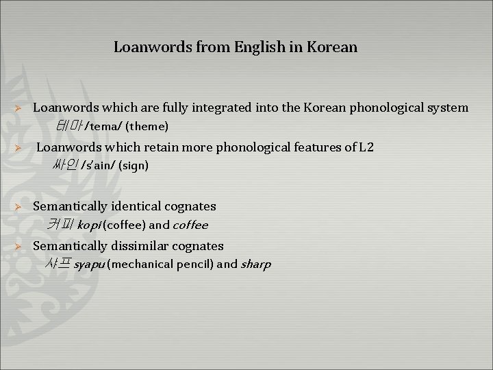 Loanwords from English in Korean Ø Ø Loanwords which are fully integrated into the