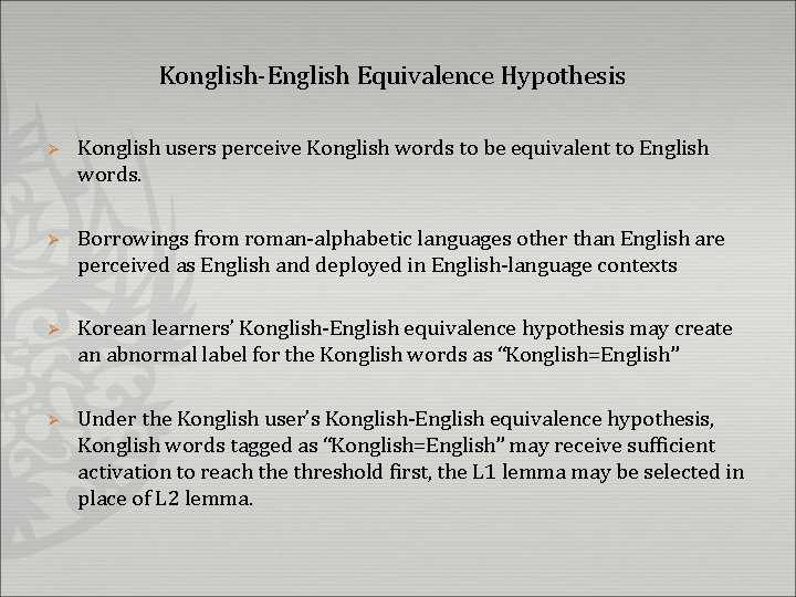 Konglish-English Equivalence Hypothesis Ø Konglish users perceive Konglish words to be equivalent to English