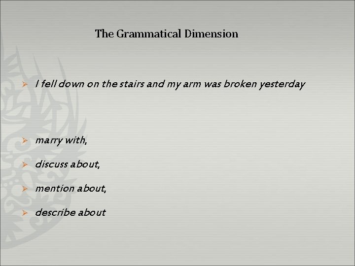 The Grammatical Dimension Ø I fell down on the stairs and my arm was The Grammatical Dimension Ø I fell down on the stairs and my arm was