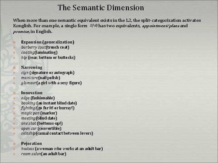 The Semantic Dimension When more than one semantic equivalent exists in the L 2,