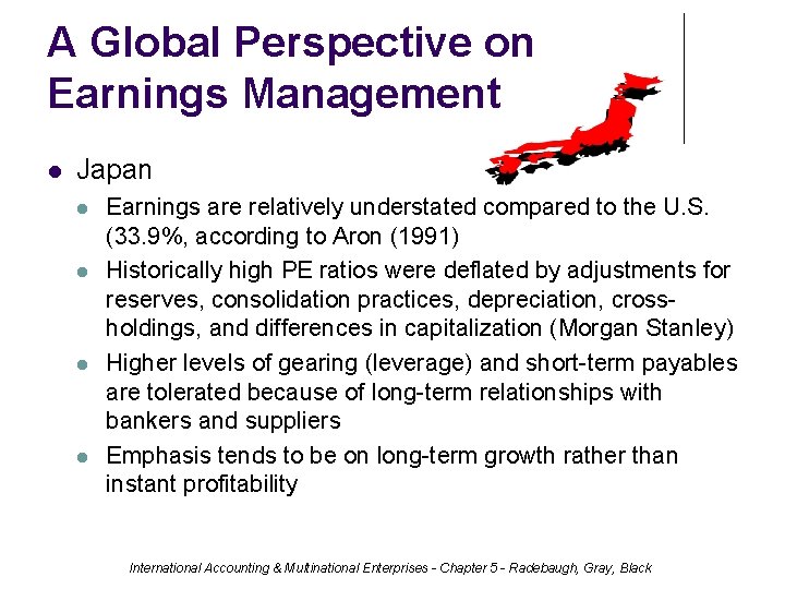 A Global Perspective on Earnings Management Japan Earnings are relatively understated compared to the