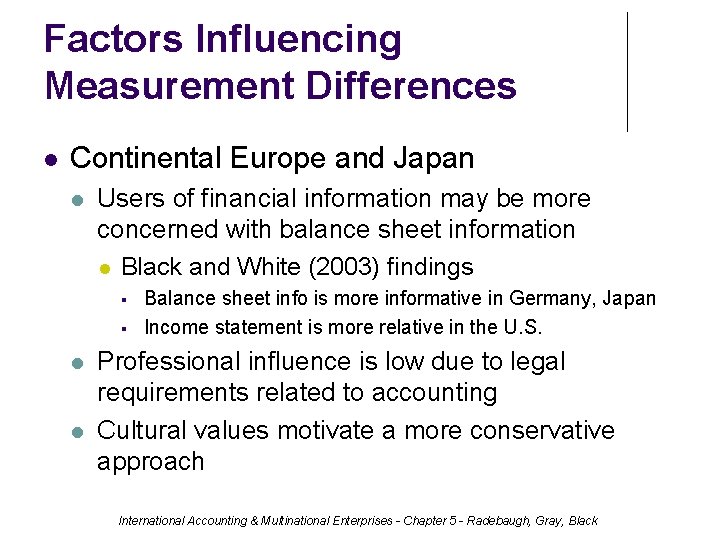 Factors Influencing Measurement Differences Continental Europe and Japan Users of financial information may be