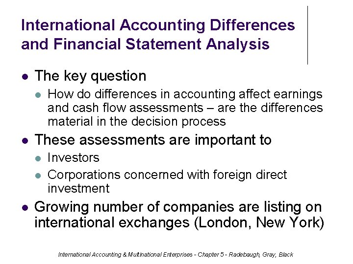 International Accounting Differences and Financial Statement Analysis The key question These assessments are important