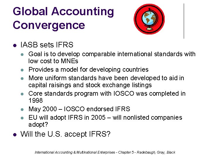 Global Accounting Convergence IASB sets IFRS Goal is to develop comparable international standards with