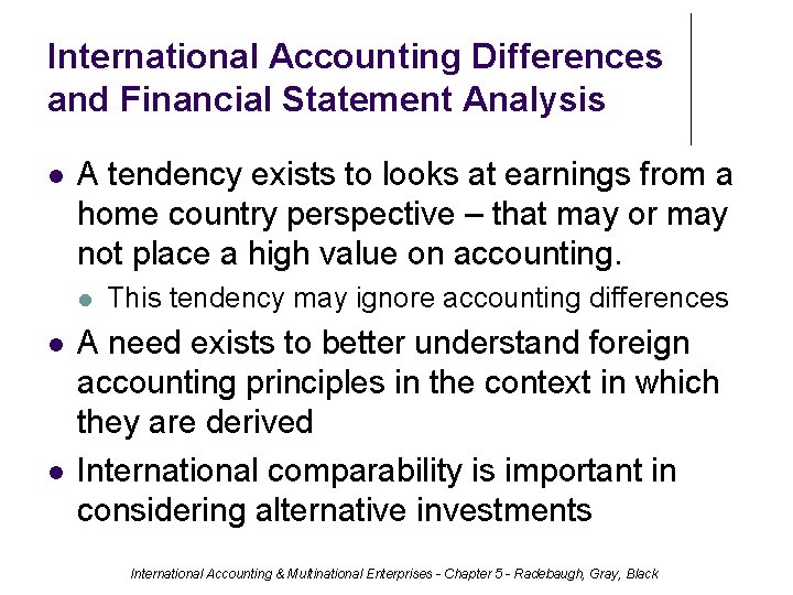 International Accounting Differences and Financial Statement Analysis A tendency exists to looks at earnings