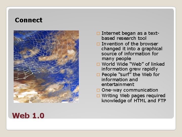 Connect � � � Web 1. 0 Internet began as a textbased research tool