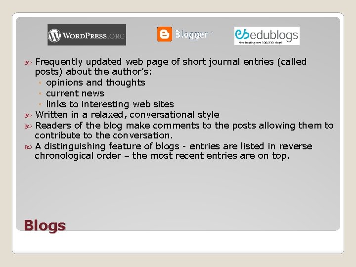 Frequently updated web page of short journal entries (called posts) about the author’s: ◦