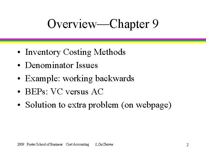 Overview—Chapter 9 • • • Inventory Costing Methods Denominator Issues Example: working backwards BEPs: