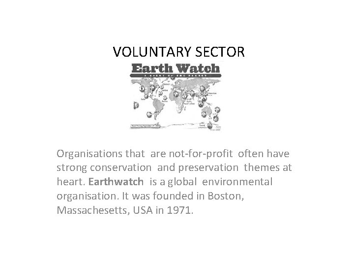 VOLUNTARY SECTOR Organisations that are not-for-profit often have strong conservation and preservation themes at