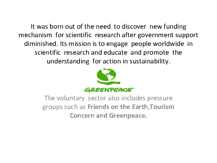 It was born out of the need to discover new funding mechanism for scientific