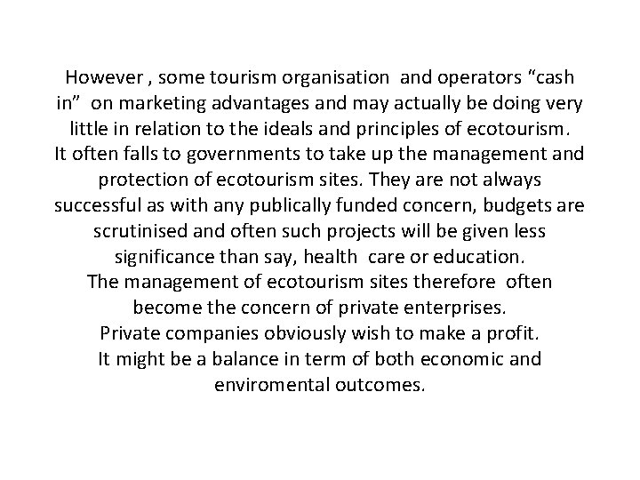 However , some tourism organisation and operators “cash in” on marketing advantages and may