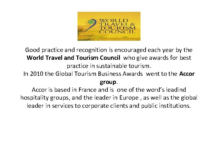Good practice and recognition is encouraged each year by the World Travel and Tourism