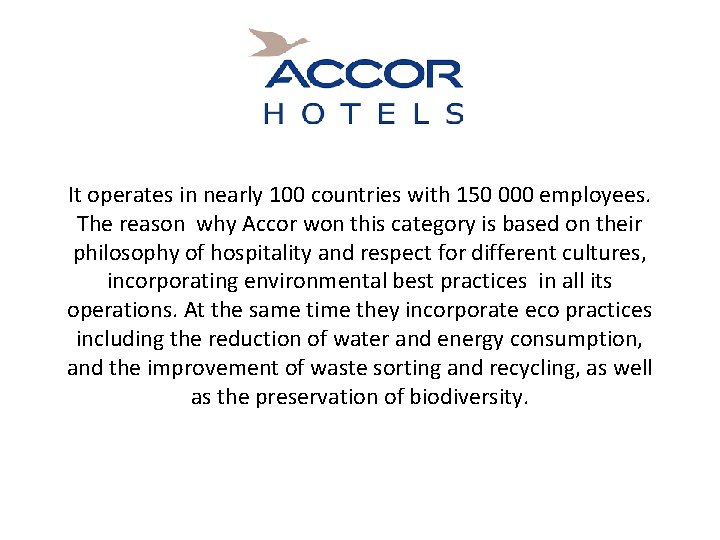 It operates in nearly 100 countries with 150 000 employees. The reason why Accor