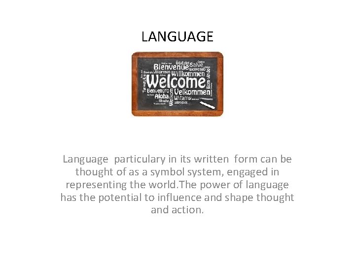 LANGUAGE Language particulary in its written form can be thought of as a symbol