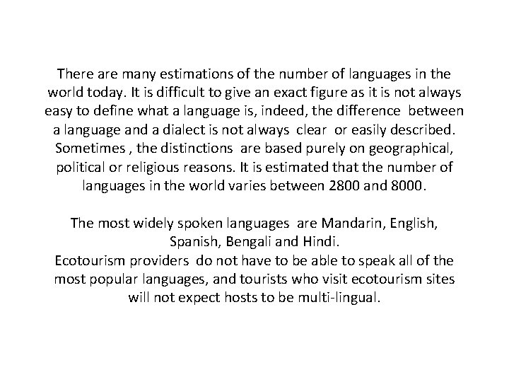 There are many estimations of the number of languages in the world today. It