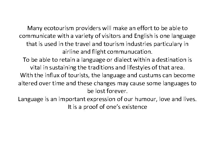 Many ecotourism providers will make an effort to be able to communicate with a