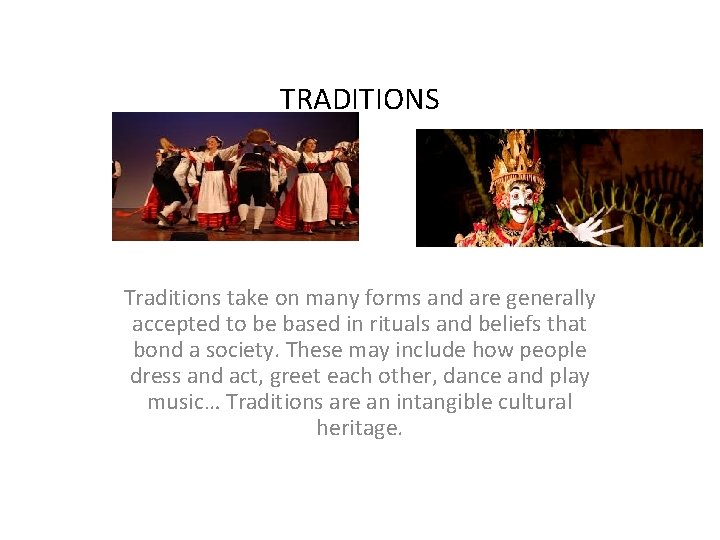 TRADITIONS Traditions take on many forms and are generally accepted to be based in