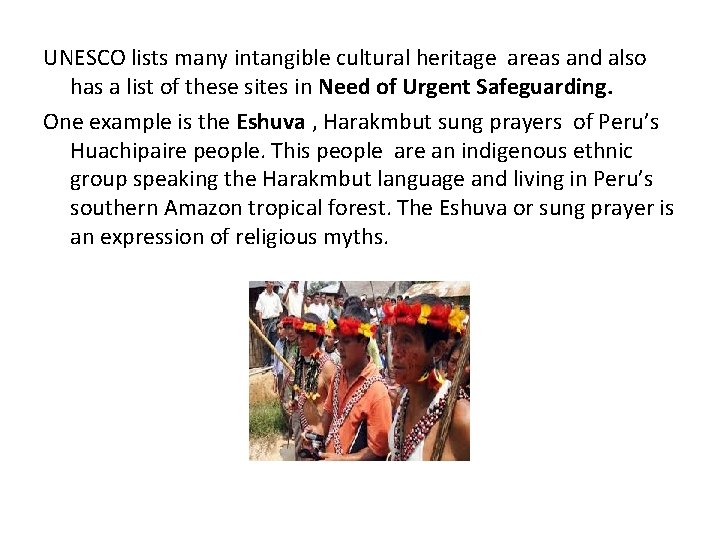 UNESCO lists many intangible cultural heritage areas and also has a list of these