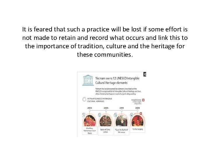 It is feared that such a practice will be lost if some effort is