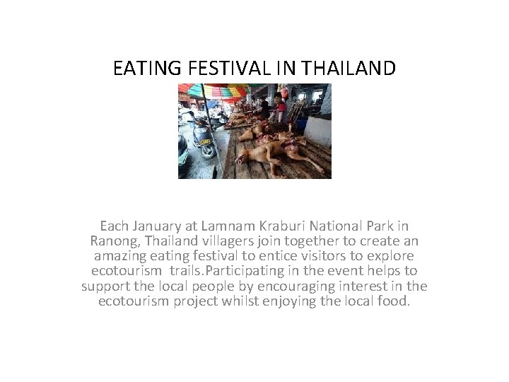 EATING FESTIVAL IN THAILAND Each January at Lamnam Kraburi National Park in Ranong, Thailand