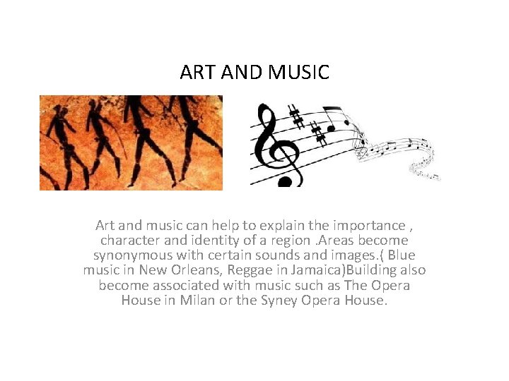 ART AND MUSIC Art and music can help to explain the importance , character