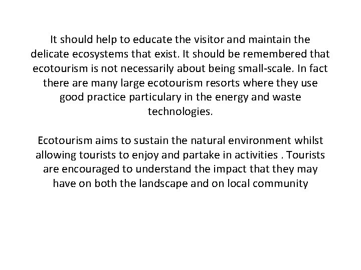 It should help to educate the visitor and maintain the delicate ecosystems that exist.