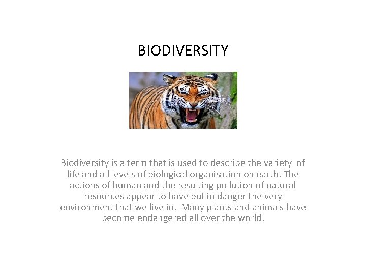 BIODIVERSITY Biodiversity is a term that is used to describe the variety of life