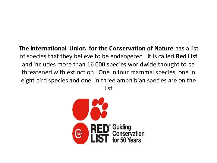 The International Union for the Conservation of Nature has a list of species that