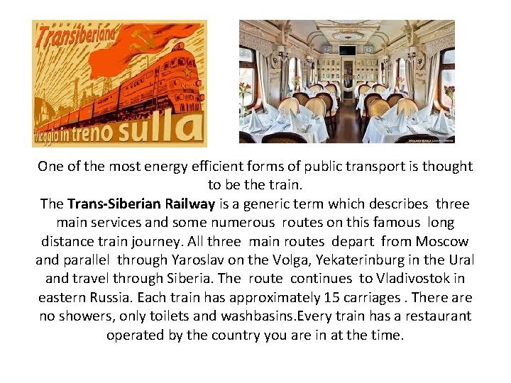 One of the most energy efficient forms of public transport is thought to be