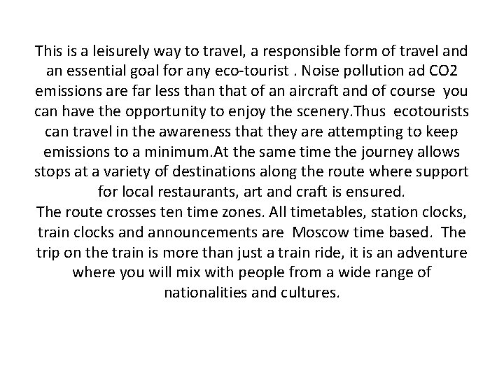 This is a leisurely way to travel, a responsible form of travel and an