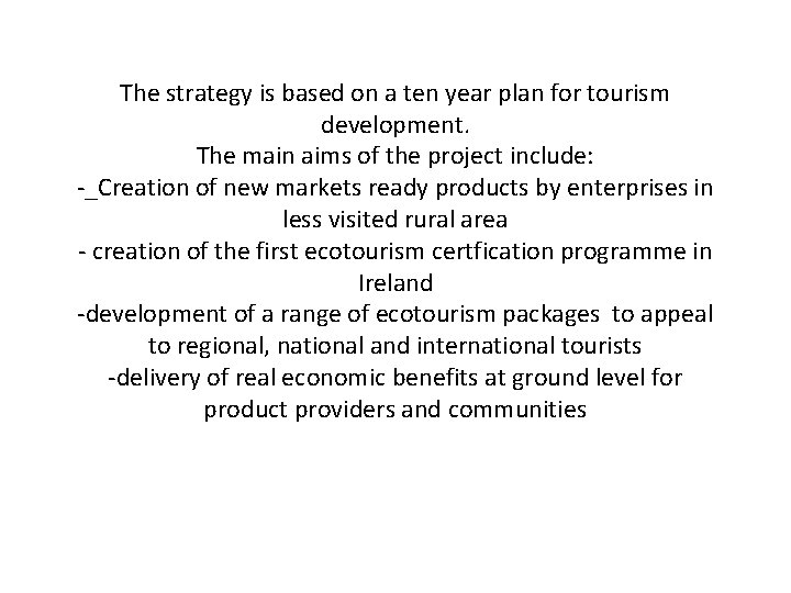 The strategy is based on a ten year plan for tourism development. The main
