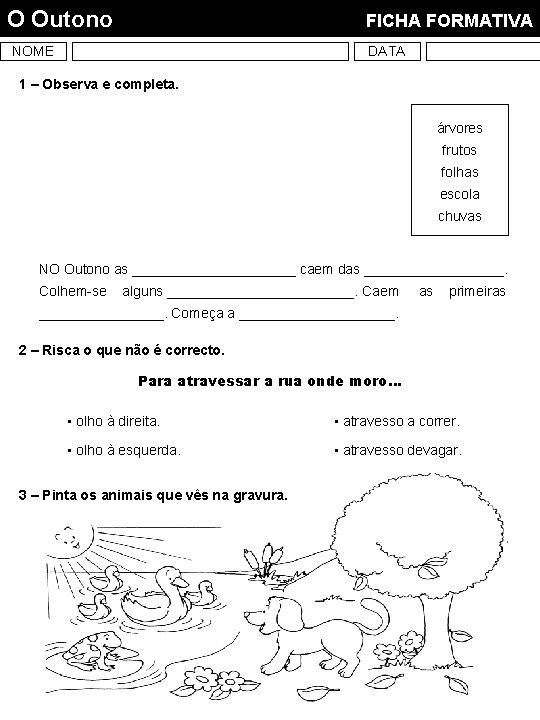 O Outono FICHA FORMATIVA NOME DATA 1 – Observa e completa. árvores frutos folhas