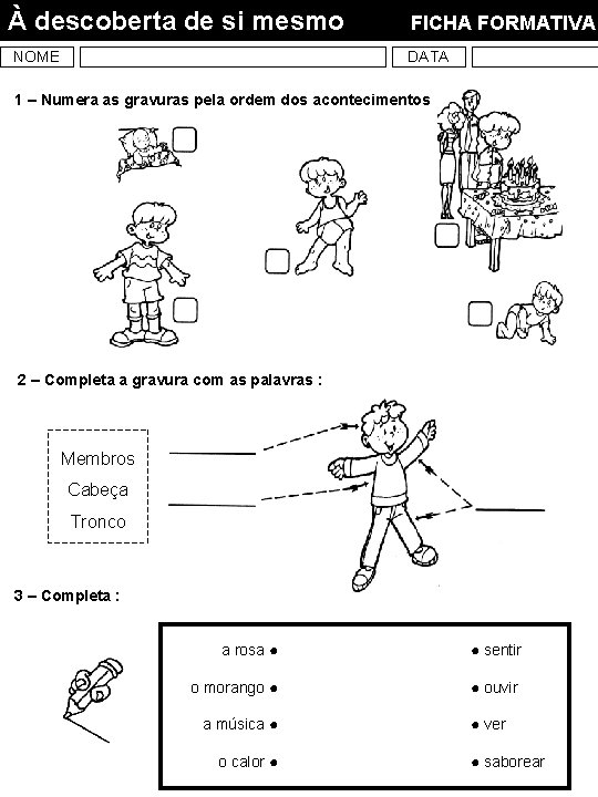 À descoberta de si mesmo NOME FICHA FORMATIVA DATA 1 – Numera as gravuras