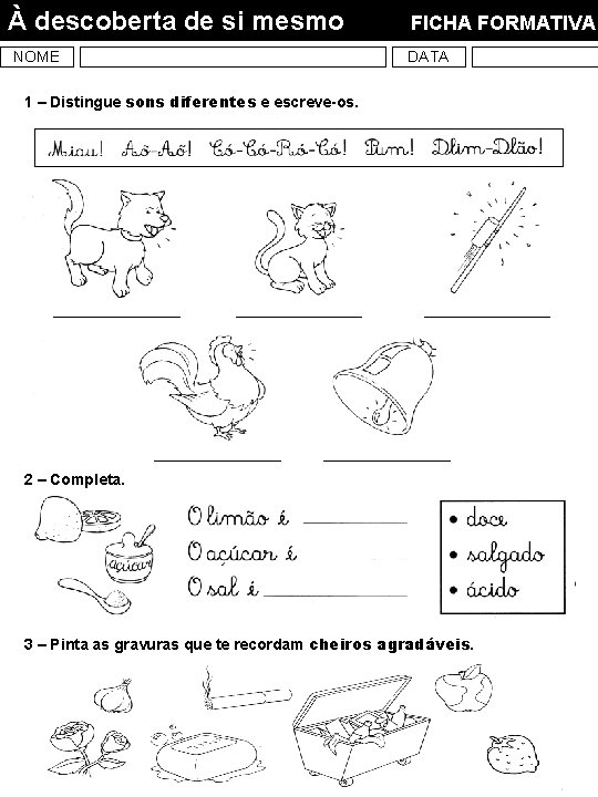 À descoberta de si mesmo NOME FICHA FORMATIVA DATA 1 – Distingue sons diferentes